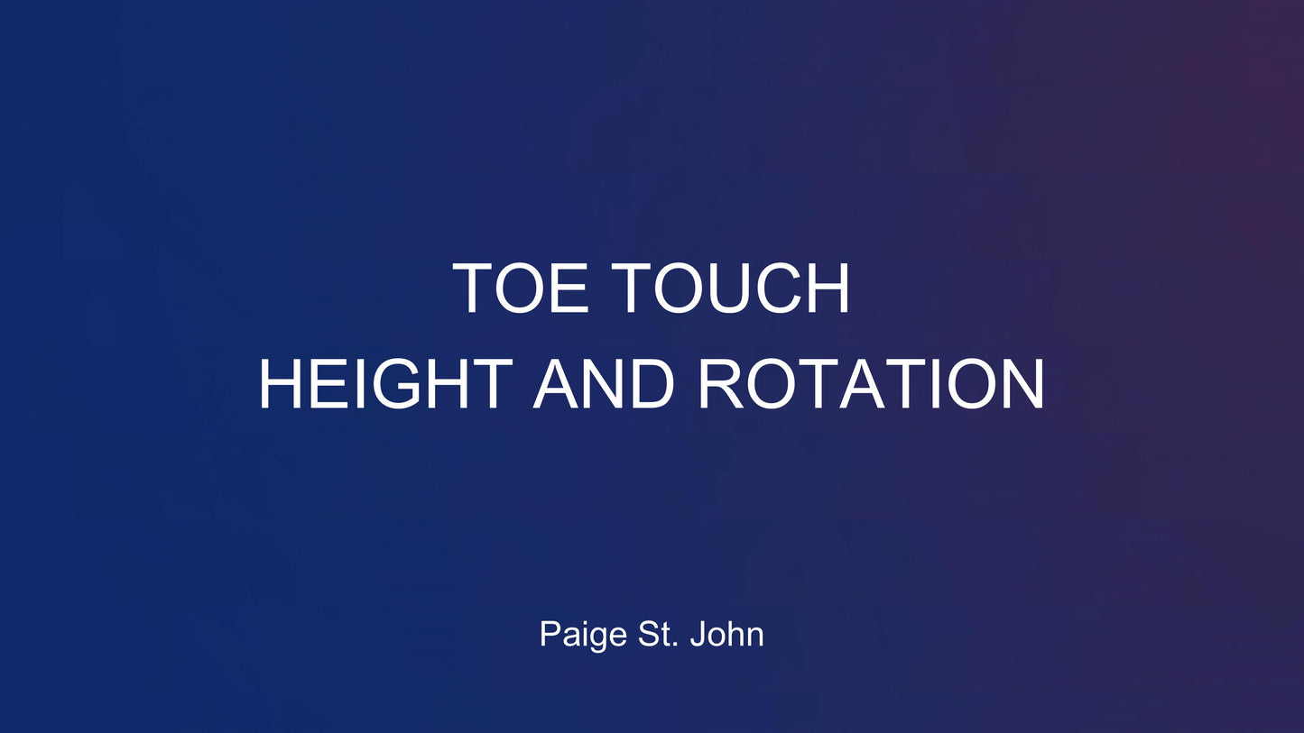 TOE TOUCH HEIGHT AND ROTATION by Paige St. John