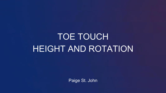 TOE TOUCH HEIGHT AND ROTATION by Paige St. John